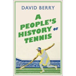 A People's History of Tennis -- David Berry